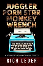 Juggler, Porn Star, Monkey Wrench: A Romantic Hollywood Sex Comedy