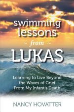 Swimming Lessons from Lukas: Learning to Live Beyond the Waves of Grief from My Infant's Death