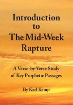 Introduction to the Mid-Week Rapture: A Verse-By-Verse Study of Key Prophetic Passages