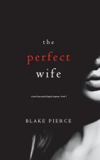 Perfect Wife (A Jessie Hunt Psychological Suspense Thriller-Book One)