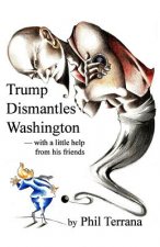 Trump Dismantles Washington: with a little help from his friends