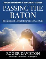 Passing the Baton: Booking and Dispatching the Service Call