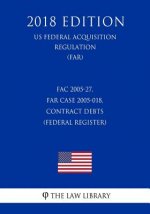 Fac 2005-27, Far Case 2005-018, Contract Debts (Federal Register) (Us Federal Acquisition Regulation) (Far) (2018 Edition)