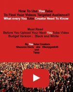 How To Use YouTube To Find Your Videos Targeted Audience!! [Budget]: What every YouTube Creator Need To Know Must Read Before You Upload Your Next You