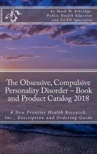 The Obsessive, Compulsive Personality Disorder - Book and Product Catalog 2018: A New Frontier Health Research, Inc., Description and Ordering Guide