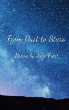 From Dust to Stars: Poems by Jake Frost