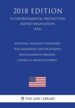National Emission Standards for Hazardous Air Pollutants - Miscellaneous Organic Chemical Manufacturing (US Environmental Protection Agency Regulation