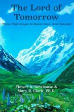 The Lord of Tomorrow: Three Pilgrimages to Mt. Cook, New Zealand