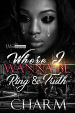 Where I Wanna Be: Ring and Truth