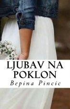 Ljubav Na Poklon: Roman