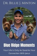Blue Ridge Moments: Your Life Is Only As Good As Your Connection With Jesus