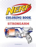 NERF Coloring Book: STRONGARM: Color Your Blasters Collection, N-Strike Elite, Nerf Guns Coloring book