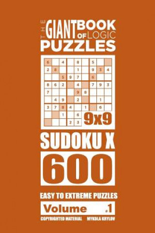 Giant Book of Logic Puzzles - Sudoku X 600 Easy to Extreme Puzzles (Volume 1