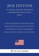 Filing Requirements and Processing Procedures for Changes in Control With Respect to State Nonmember Banks and State Savings Associations (US Federal