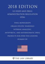 Final Monograph - Organ-Specific Warnings - Internal Analgesic, Antipyretic, and Antirheumatic Drug Products for Over-the-Counter Human Use (US Food a
