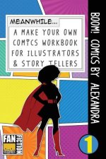 Boom! Comics by Alexandra: A What Happens Next Comic Book for Budding Illustrators and Story Tellers