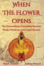 When the Flower Opens: The Extraordinary Friendship Between Abbot Shodo Habukawa and Monsignor Luigi Giussani