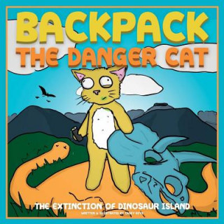 Backpack the Danger Cat: The Extinction of Dinosaur Island