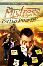 The Mistress Called Ministry: Operating In Ministry Without It Becoming A Mistress