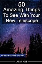 50 Amazing Things To See With Your New Telescope