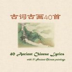 40 Ancient Chinese Lyrics with 31 Ancient Chinese Paintings