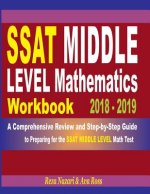 SSAT Middle Level Mathematics Workbook 2018 - 2019: A Comprehensive Review and Step-By-Step Guide to Preparing for the SSAT Middle Level Math