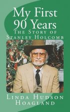 My First 90 Years: The Story of Stanley Holcomb