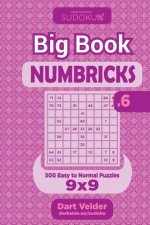 Sudoku Big Book Numbricks - 500 Easy to Normal Puzzles 9x9 (Volume 6)