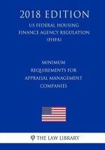 Minimum Requirements for Appraisal Management Companies (US Federal Housing Finance Agency Regulation) (FHFA) (2018 Edition)