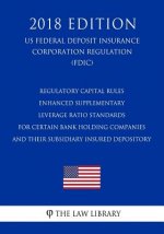Regulatory Capital Rules - Enhanced Supplementary Leverage Ratio Standards for Certain Bank Holding Companies and their Subsidiary Insured Depository