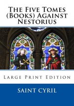 The Five Tomes (Books) Against Nestorius: Large Print Edition