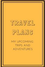 Travel Plans: My Upcoming Trips and Adventures