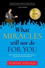 What Miracles Will Not Do For You