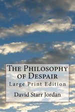 The Philosophy of Despair: Large Print Edition