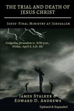 TRIAL AND DEATH OF JESUS CHRIST [Annotated]