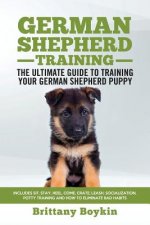German Shepherd Training - the Ultimate Guide to Training Your German Shepherd Puppy