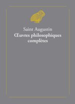 Saint Augustin, Oeuvres Philosophiques Completes
