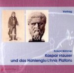 Kaspar Hauser und das Höhlengleichnis Platons, 1 Audio-CD