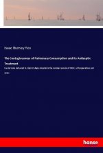 The Contagiousness of Pulmonary Consumption and its Antiseptic Treatment