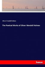 The Poetical Works of Oliver Wendell Holmes