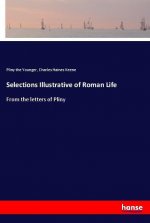 Selections Illustrative of Roman Life