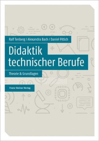 Didaktik technischer Berufe. Bd.1