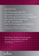 Plurizentrizitaet Der Deutschen Sprache(n) Im Lichte Der Anthropozentrischen Linguistik Und Deren Konsequenzen Fuer Die Translatorik Und Die Fremdspra