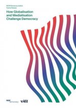 How Globalization and Mediatization are Changing Democracy
