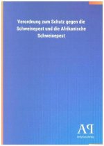Verordnung zum Schutz gegen die Schweinepest und die Afrikanische Schweinepest