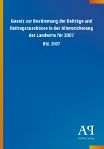 Gesetz zur Bestimmung der Beiträge und Beitragszuschüsse in der Alterssicherung der Landwirte für 2007