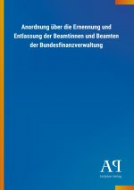 Anordnung über die Ernennung und Entlassung der Beamtinnen und Beamten der Bundesfinanzverwaltung