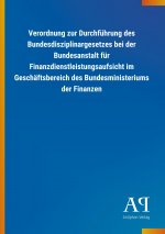 Verordnung zur Durchführung des Bundesdisziplinargesetzes bei der Bundesanstalt für Finanzdienstleistungsaufsicht im Geschäftsbereich des Bundesminist