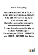 VERORDNUNG (EU) Nr. 510/2014 DES EUROPAEISCHEN PARLAMENTS UND DES RATES vom 16. April 2014 zur uber die Handelsregelung fur bestimmte aus landwirtscha