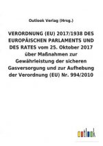 VERORDNUNG (EU) 2017/1938 DES EUROPAEISCHEN PARLAMENTS UND DES RATES vom 25. Oktober 2017 uber Massnahmen zur Gewahrleistung der sicheren Gasversorgun